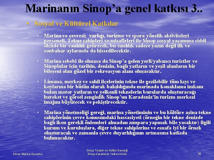 Marinanın Sinop’a genel katkısı 3. . • Sosyal ve Kültürel Katkılar • Marina ve