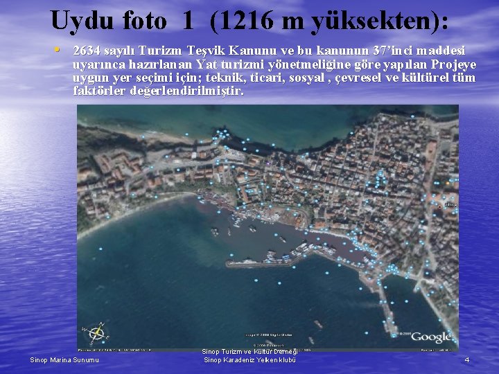 Uydu foto 1 (1216 m yüksekten): • 2634 sayılı Turizm Teşvik Kanunu ve bu
