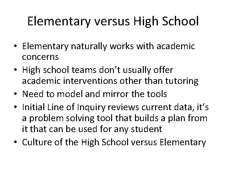 Elementary versus High School • Elementary naturally works with academic concerns • High school