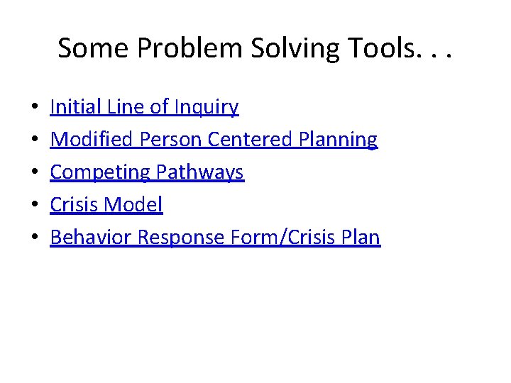 Some Problem Solving Tools. . . • • • Initial Line of Inquiry Modified