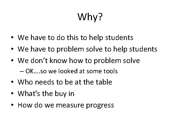 Why? • We have to do this to help students • We have to