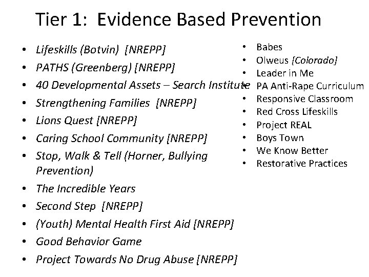 Tier 1: Evidence Based Prevention • • • • Lifeskills (Botvin) [NREPP] • PATHS