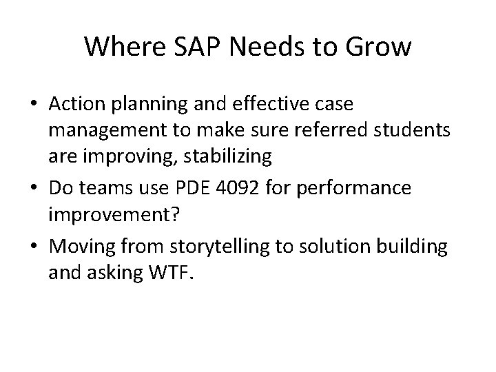 Where SAP Needs to Grow • Action planning and effective case management to make