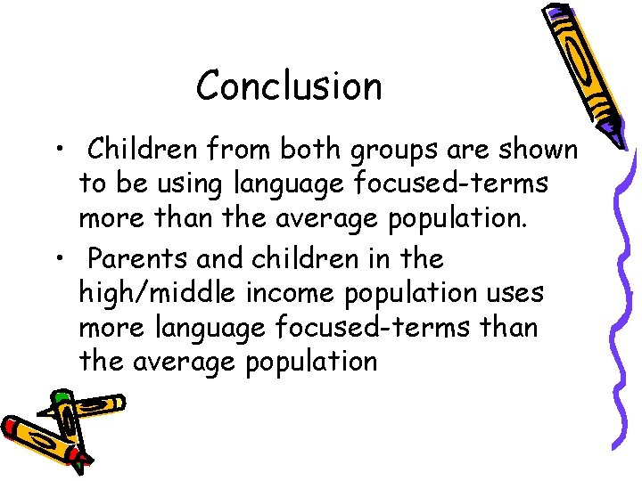 Conclusion • Children from both groups are shown to be using language focused-terms more