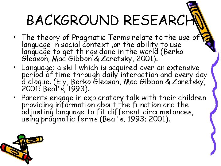 BACKGROUND RESEARCH • The theory of Pragmatic Terms relate to the use of language