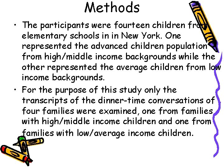 Methods • The participants were fourteen children from elementary schools in in New York.