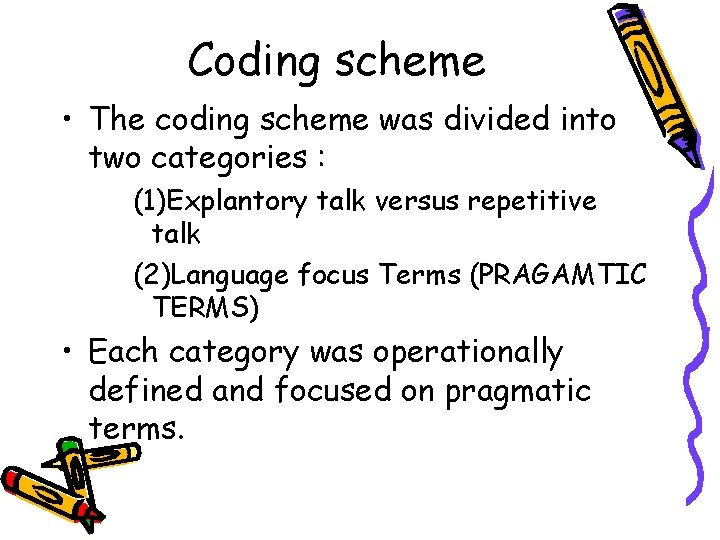 Coding scheme • The coding scheme was divided into two categories : (1)Explantory talk