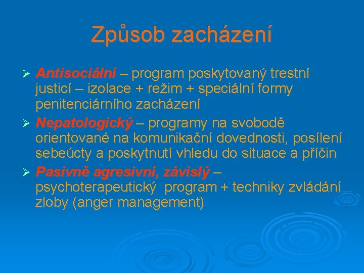 Způsob zacházení Antisociální – program poskytovaný trestní justicí – izolace + režim + speciální