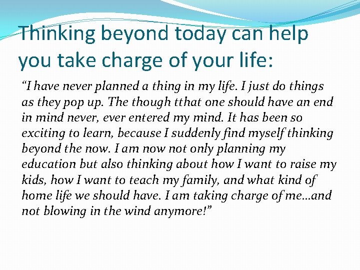 Thinking beyond today can help you take charge of your life: “I have never