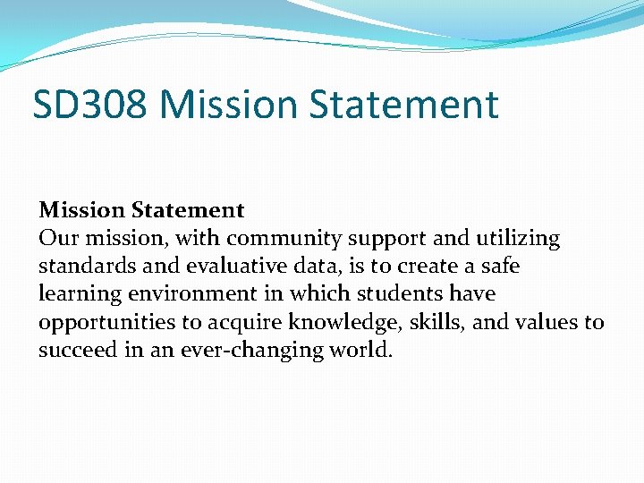 SD 308 Mission Statement Our mission, with community support and utilizing standards and evaluative