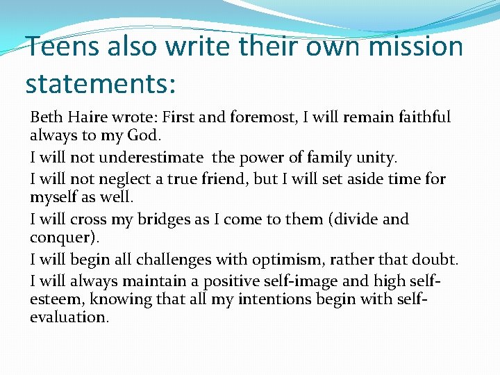 Teens also write their own mission statements: Beth Haire wrote: First and foremost, I