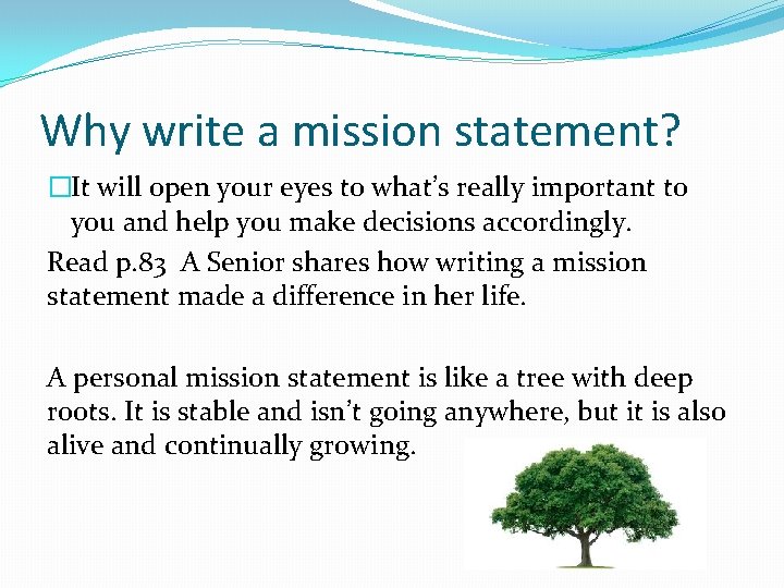 Why write a mission statement? �It will open your eyes to what’s really important