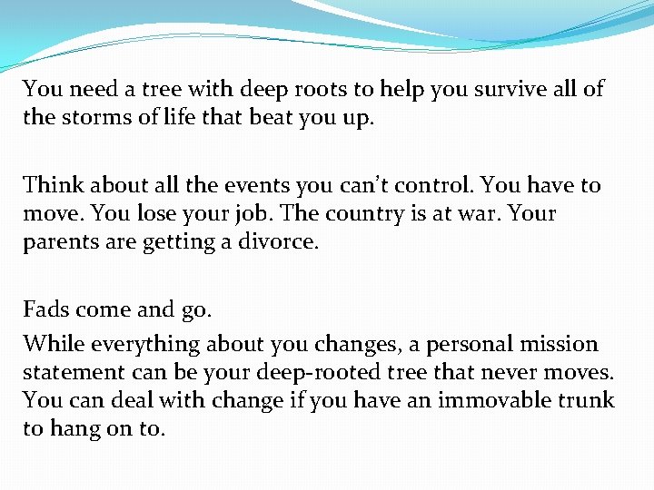 You need a tree with deep roots to help you survive all of the