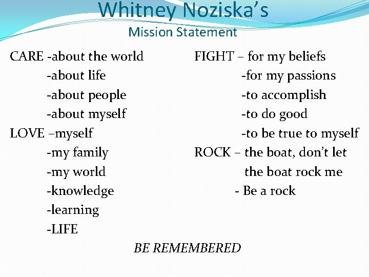 Whitney Noziska’s Mission Statement CARE -about the world FIGHT – for my beliefs -about
