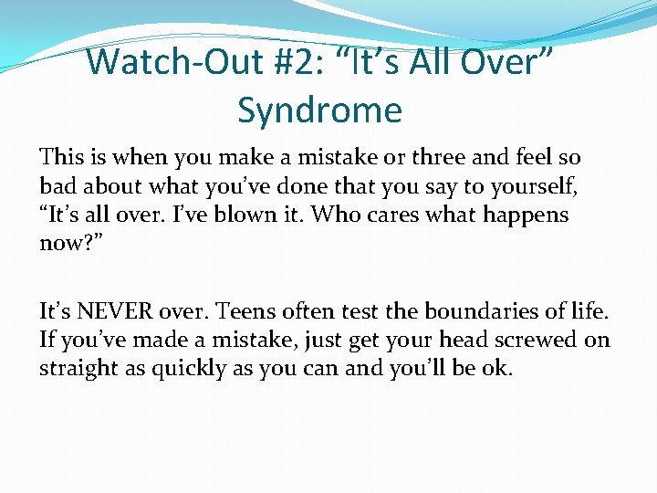 Watch-Out #2: “It’s All Over” Syndrome This is when you make a mistake or