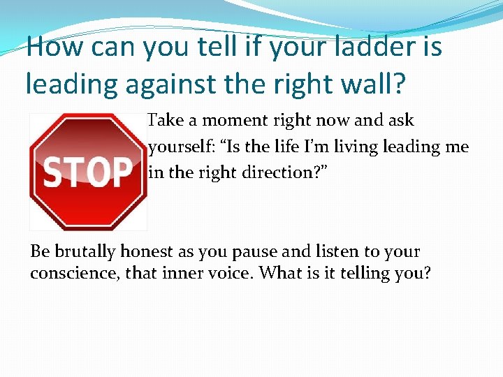 How can you tell if your ladder is leading against the right wall? TTake