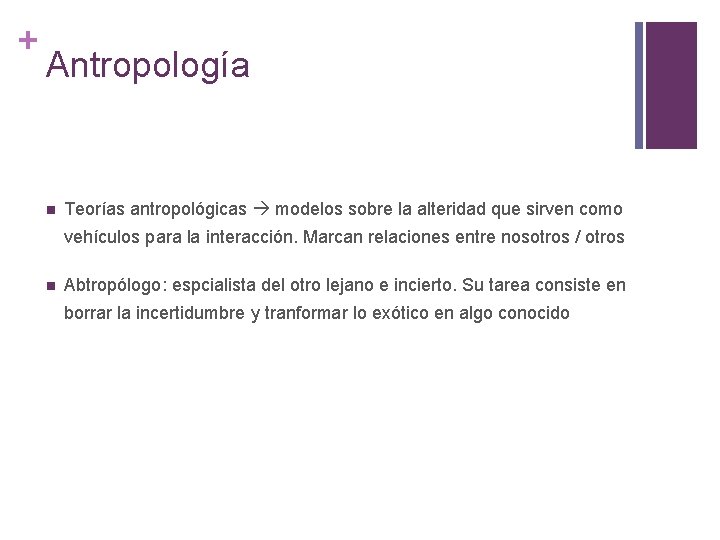 + Antropología n Teorías antropológicas modelos sobre la alteridad que sirven como vehículos para