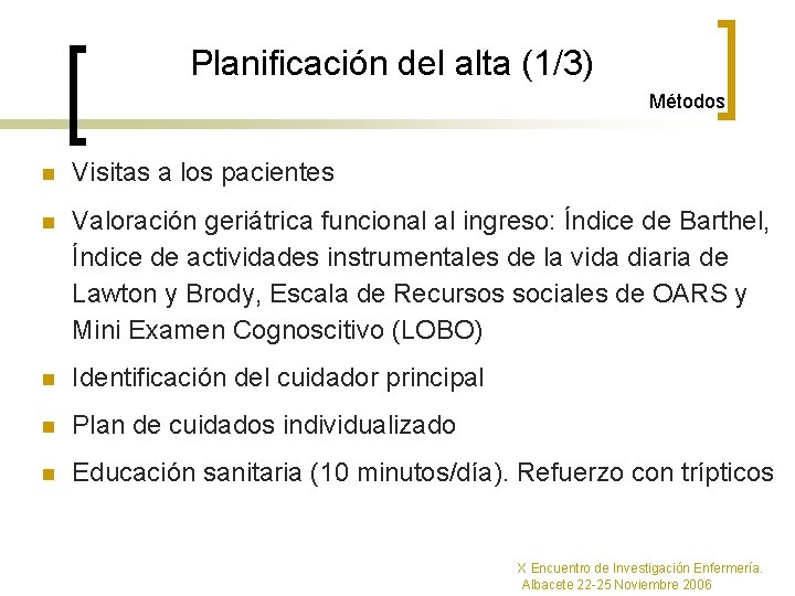 Planificación del alta (1/3) Métodos n Visitas a los pacientes n Valoración geriátrica funcional