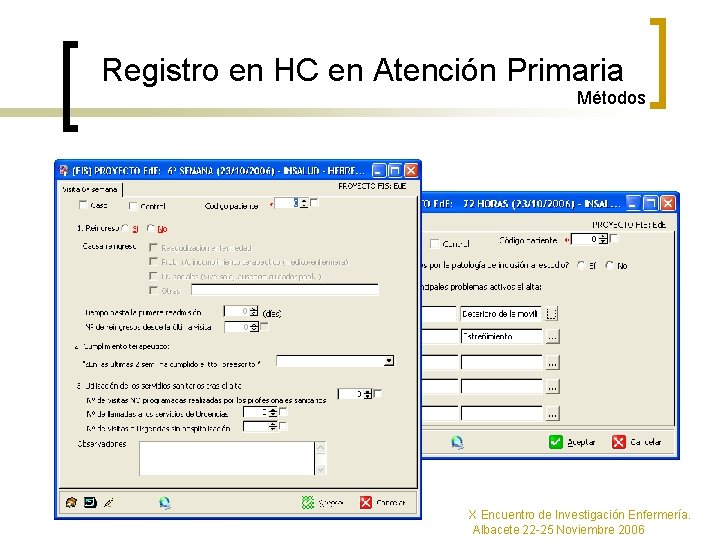 Registro en HC en Atención Primaria Métodos X Encuentro de Investigación Enfermería. Albacete 22