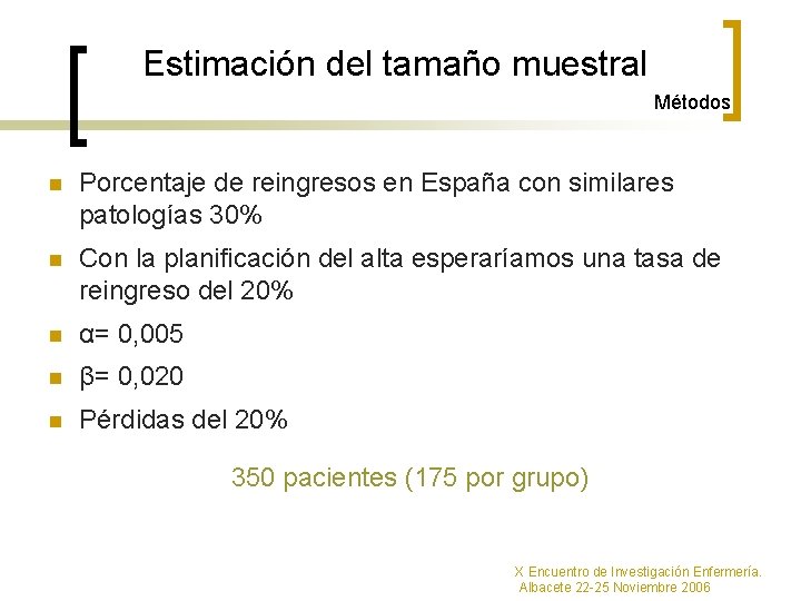 Estimación del tamaño muestral Métodos n Porcentaje de reingresos en España con similares patologías