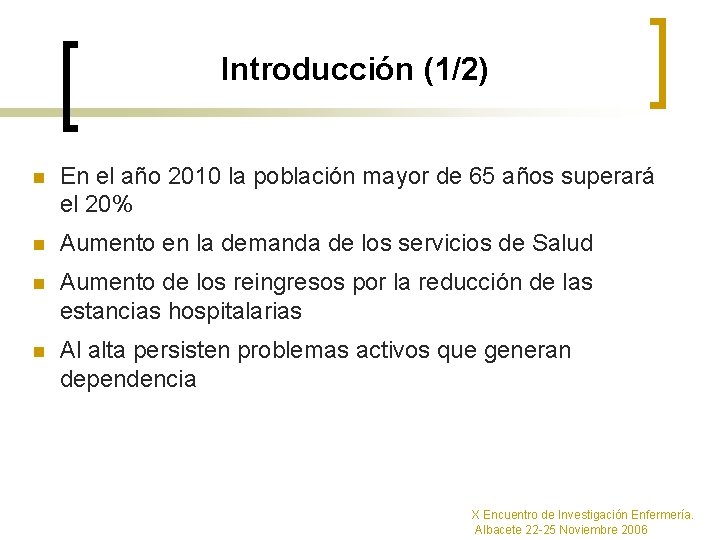 Introducción (1/2) n En el año 2010 la población mayor de 65 años superará