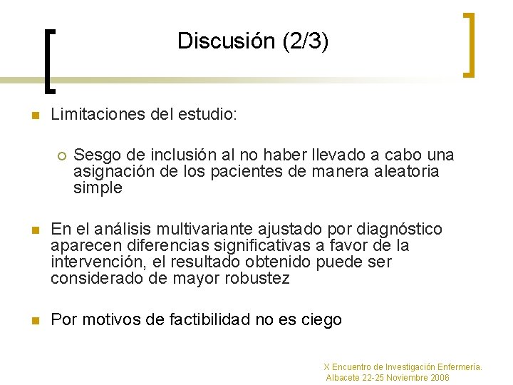 Discusión (2/3) n Limitaciones del estudio: ¡ Sesgo de inclusión al no haber llevado