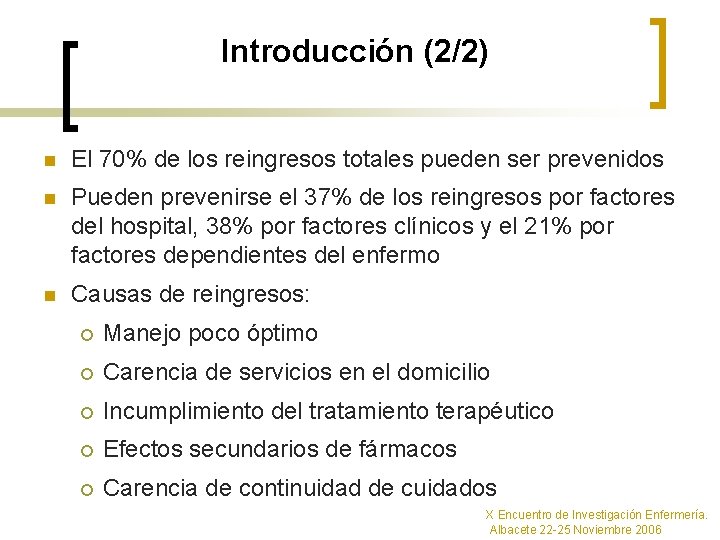 Introducción (2/2) n El 70% de los reingresos totales pueden ser prevenidos n Pueden