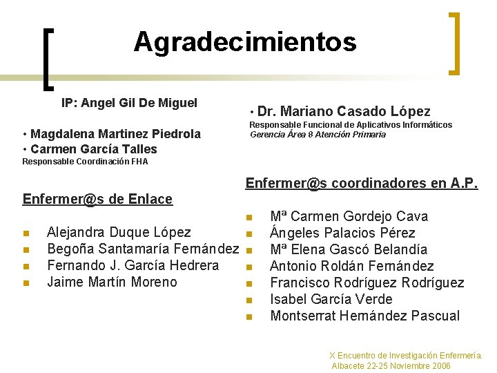 Agradecimientos IP: Angel Gil De Miguel • Magdalena Martinez Piedrola • Carmen García Talles