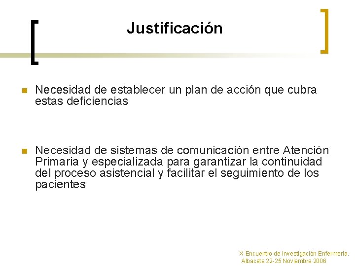 Justificación n Necesidad de establecer un plan de acción que cubra estas deficiencias n