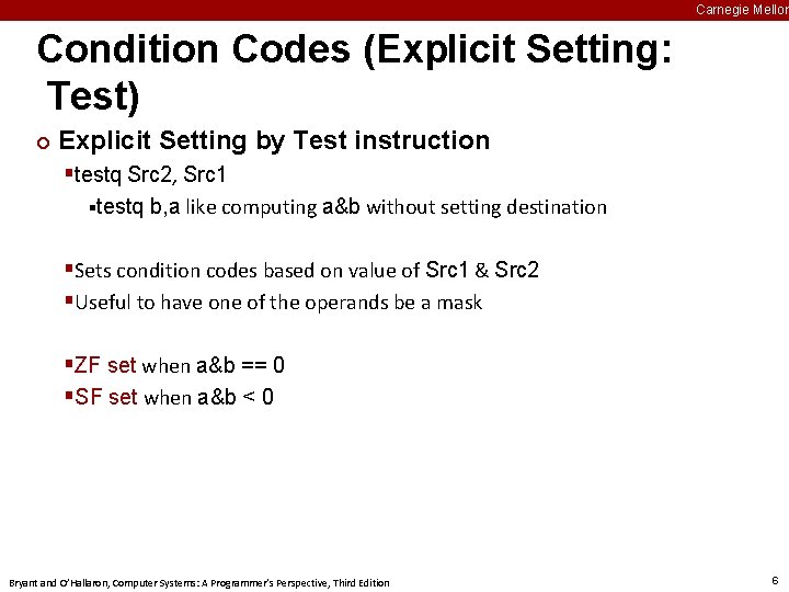 Carnegie Mellon Condition Codes (Explicit Setting: Test) ¢ Explicit Setting by Test instruction §testq