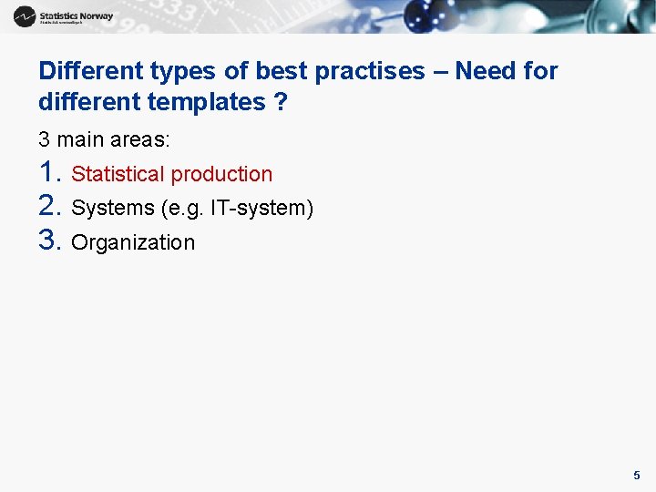 Different types of best practises – Need for different templates ? 3 main areas: