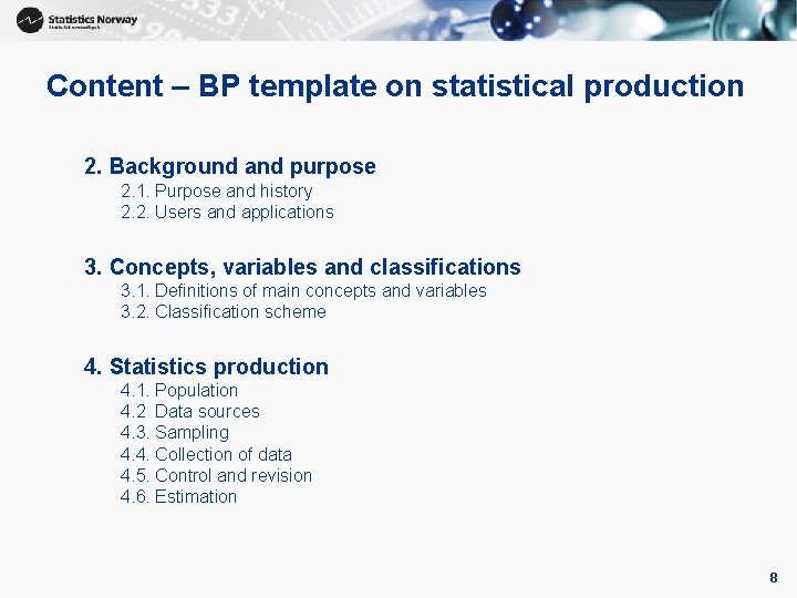 Content – BP template on statistical production 2. Background and purpose 2. 1. Purpose