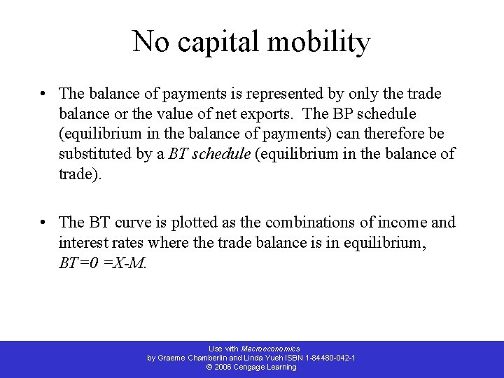 No capital mobility • The balance of payments is represented by only the trade