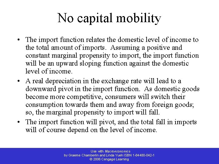 No capital mobility • The import function relates the domestic level of income to