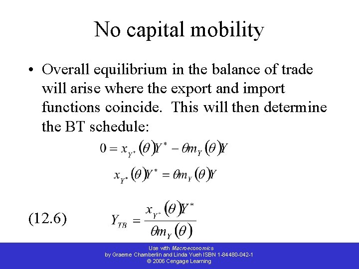 No capital mobility • Overall equilibrium in the balance of trade will arise where