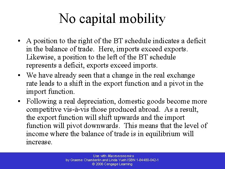 No capital mobility • A position to the right of the BT schedule indicates