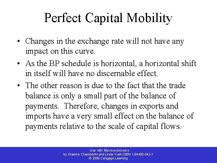 Perfect Capital Mobility • Changes in the exchange rate will not have any impact
