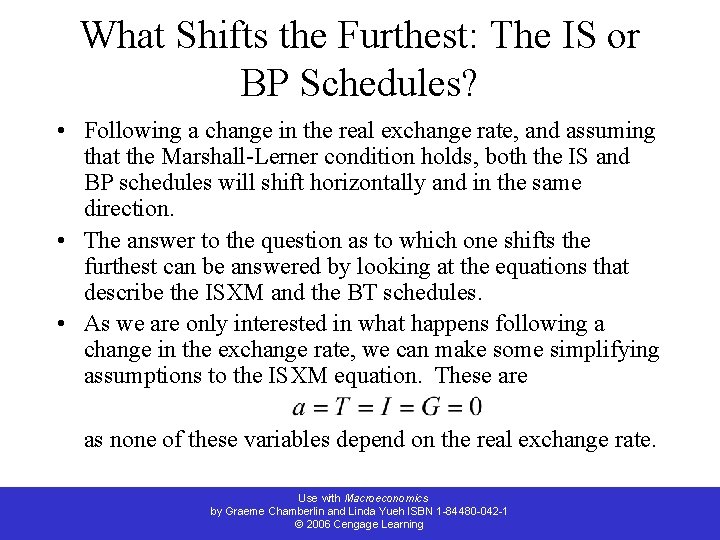 What Shifts the Furthest: The IS or BP Schedules? • Following a change in