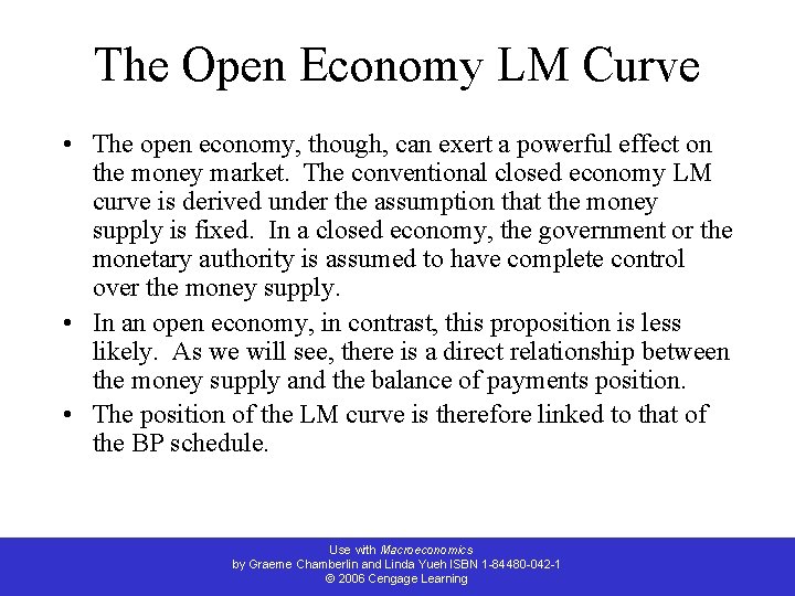 The Open Economy LM Curve • The open economy, though, can exert a powerful