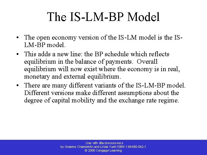 The IS-LM-BP Model • The open economy version of the IS-LM model is the