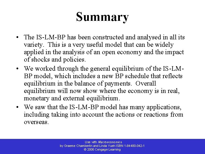Summary • The IS-LM-BP has been constructed analysed in all its variety. This is