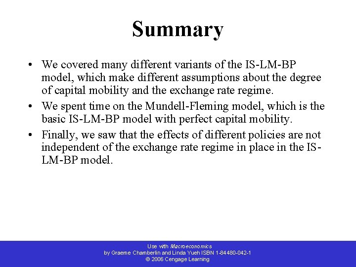 Summary • We covered many different variants of the IS-LM-BP model, which make different