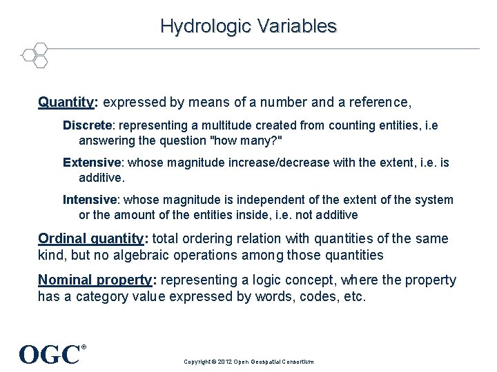 Hydrologic Variables Quantity: expressed by means of a number and a reference, Discrete: representing