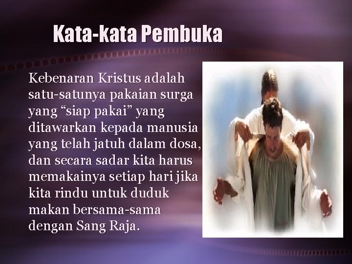 Kata-kata Pembuka Kebenaran Kristus adalah satu-satunya pakaian surga yang “siap pakai” yang ditawarkan kepada