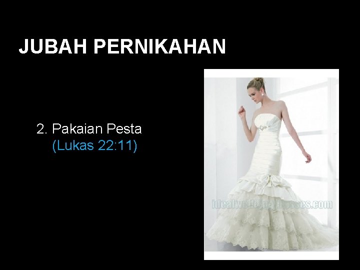 JUBAH PERNIKAHAN Black 2. Pakaian Pesta (Lukas 22: 11) 