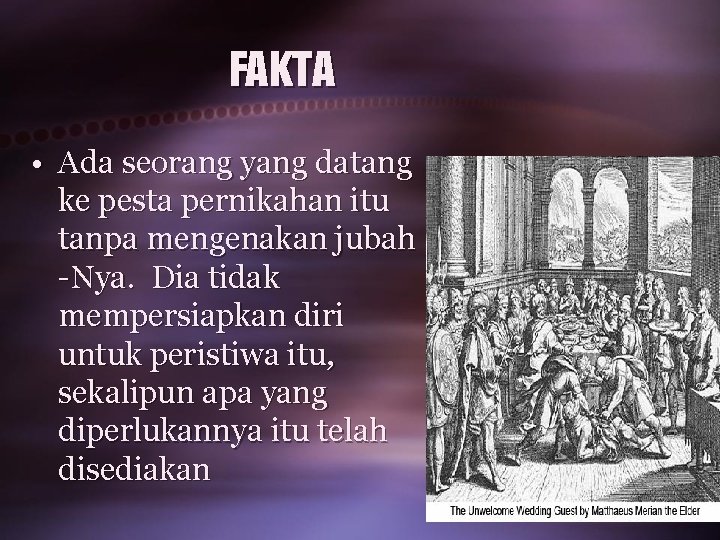 FAKTA • Ada seorang yang datang ke pesta pernikahan itu tanpa mengenakan jubah -Nya.