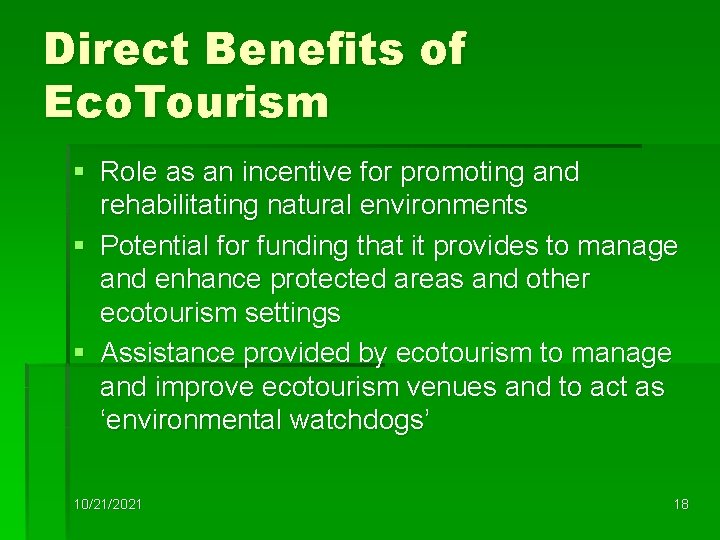 Direct Benefits of Eco. Tourism § Role as an incentive for promoting and rehabilitating