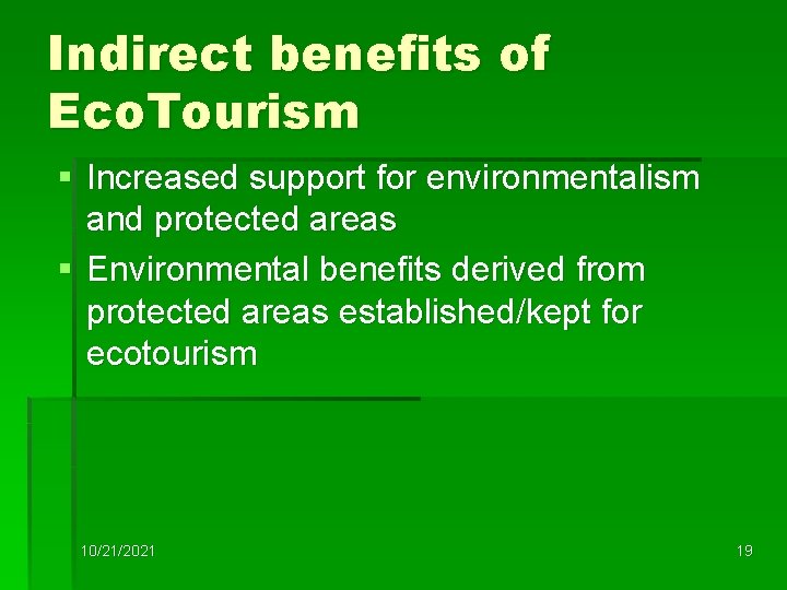 Indirect benefits of Eco. Tourism § Increased support for environmentalism and protected areas §