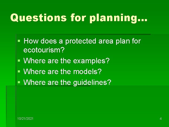 Questions for planning… § How does a protected area plan for ecotourism? § Where