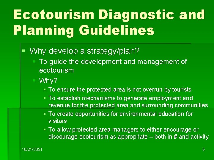 Ecotourism Diagnostic and Planning Guidelines § Why develop a strategy/plan? § To guide the